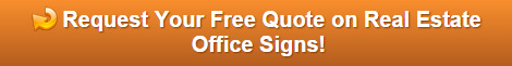 Free quote on real estate office signs for Orange County