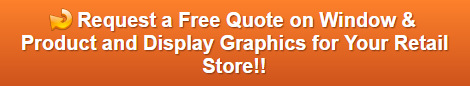Free Quot on Window and Product Display Graphics in Orange County