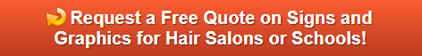 Free quote on signs and graphics for hair salons or schools in LA