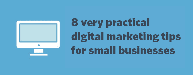 8 very practical digital marketing tips