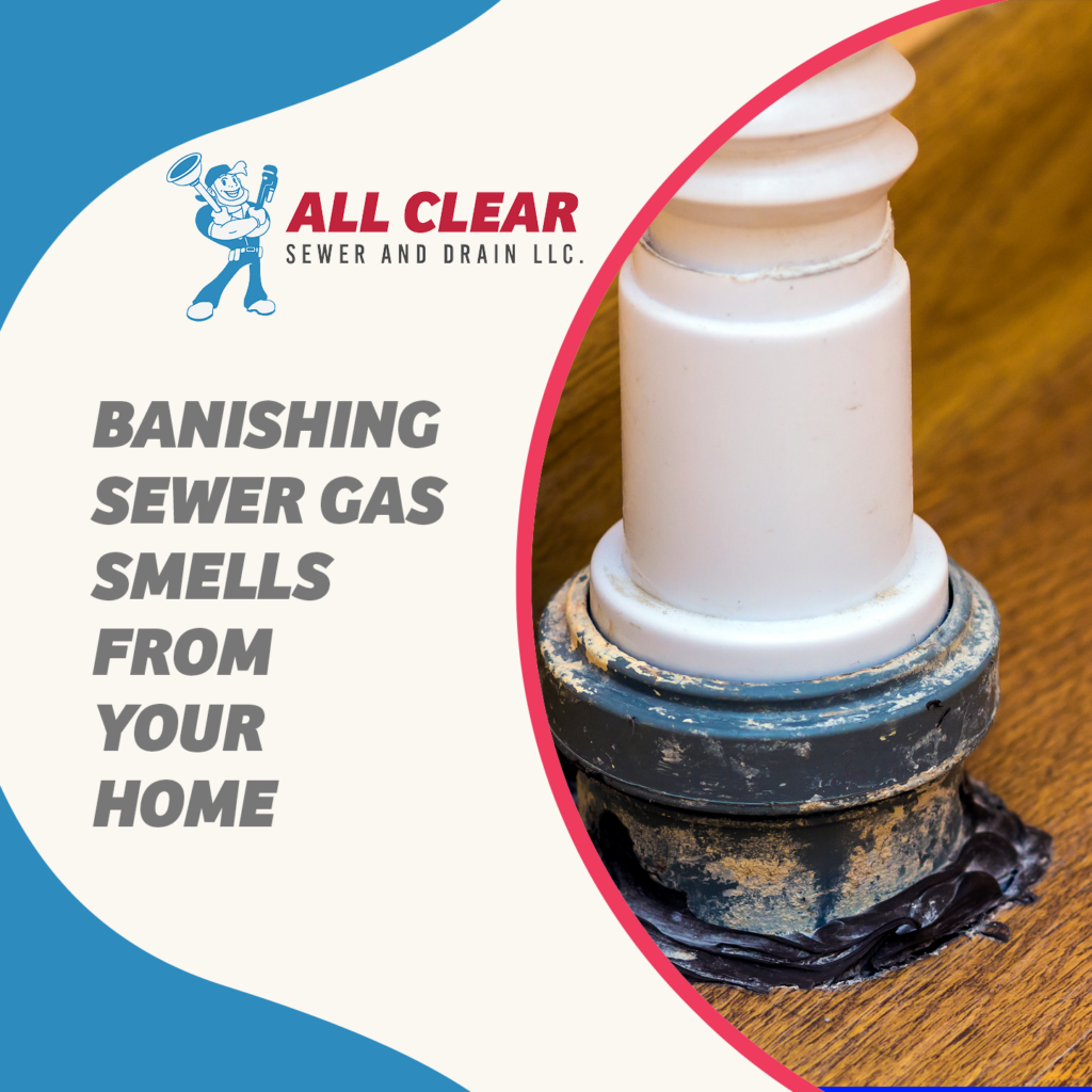 Banishing Sewer Gas Smells from Your Home