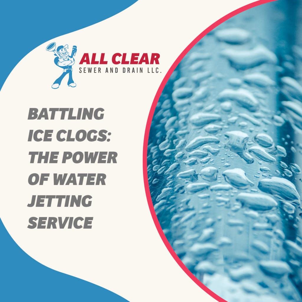 All-Clear-Sewer-and-Drain-Charlotte-North-Carolina-battling-ice-clogs-the-power-of-water-jetting-service