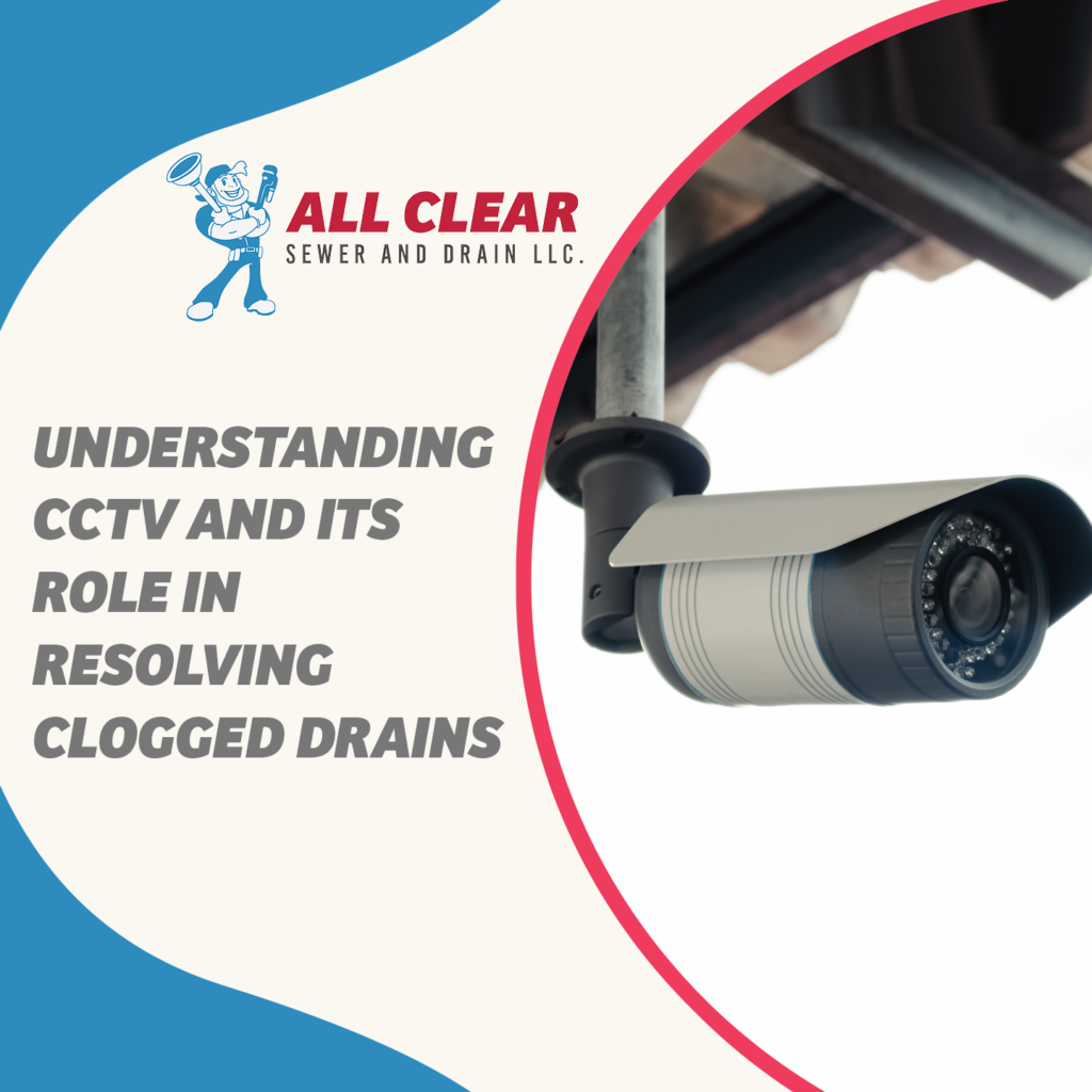 All-Clear-Sewer-and-Drain-Charlotte-North-Carolina-understanding-cctv-and-its-role-in-resolving-clogged-drains