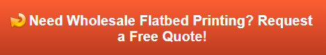 Free quote on wholesale flatbed printing
