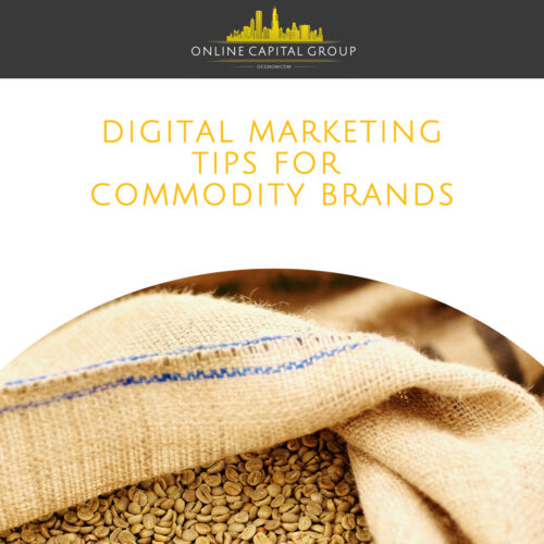 Online-Capital-Group-Digital-Marketing-Tips-For-Commodity-Brands