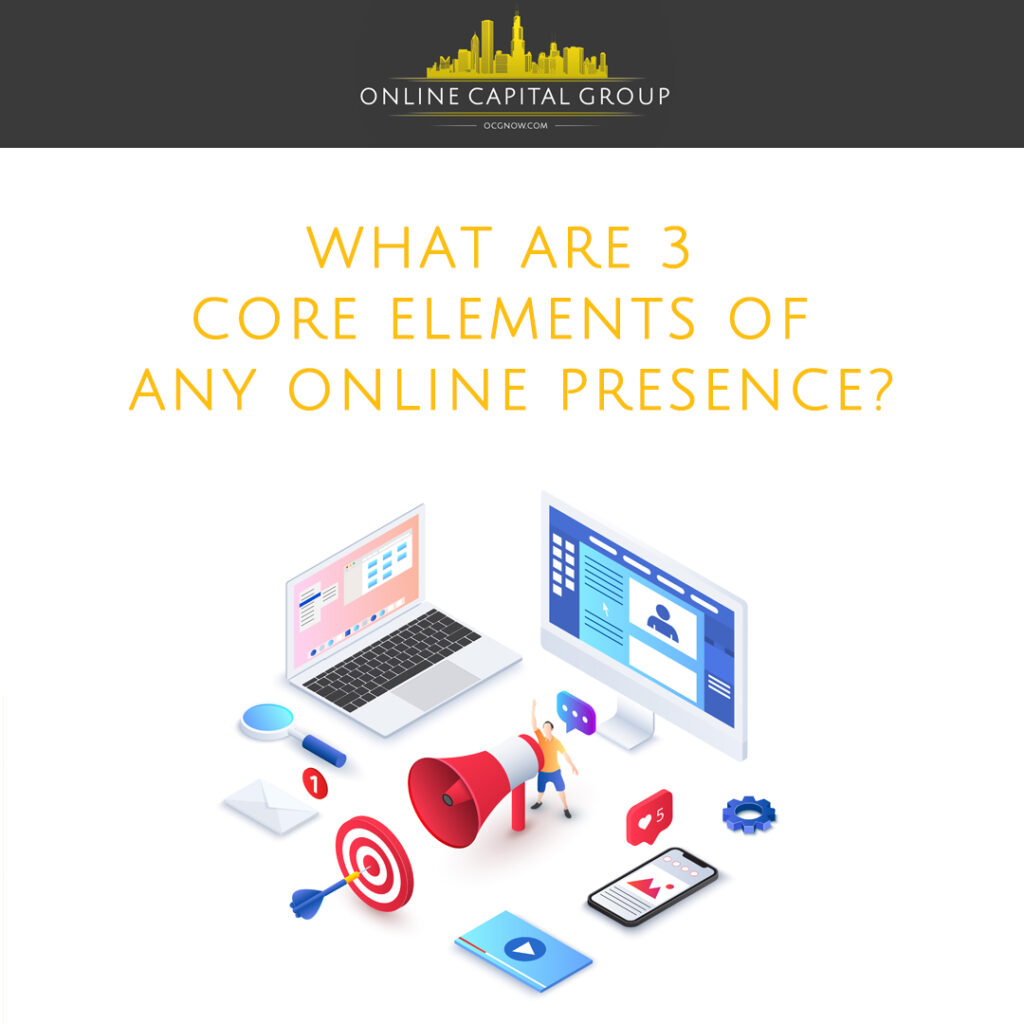 Online-Capital-Group-Nashville-what-are-3-core-elements-of-any-online-presence