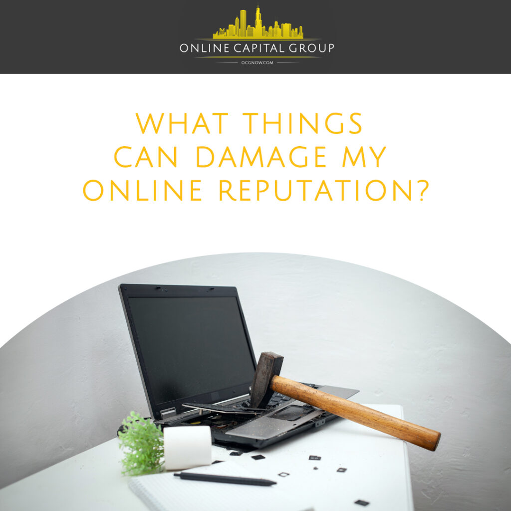 Online-Capital-Group-what-things-can-damage-my-online-reputation