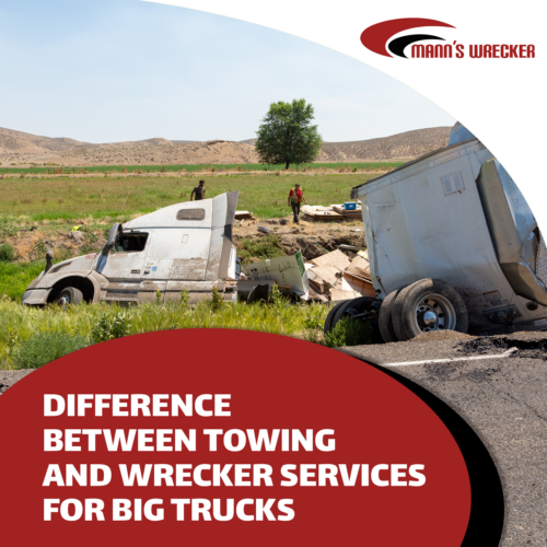 Manns-Wrecker-Services-Difference-Between-Towing-And-Wrecker-Big-Trucks