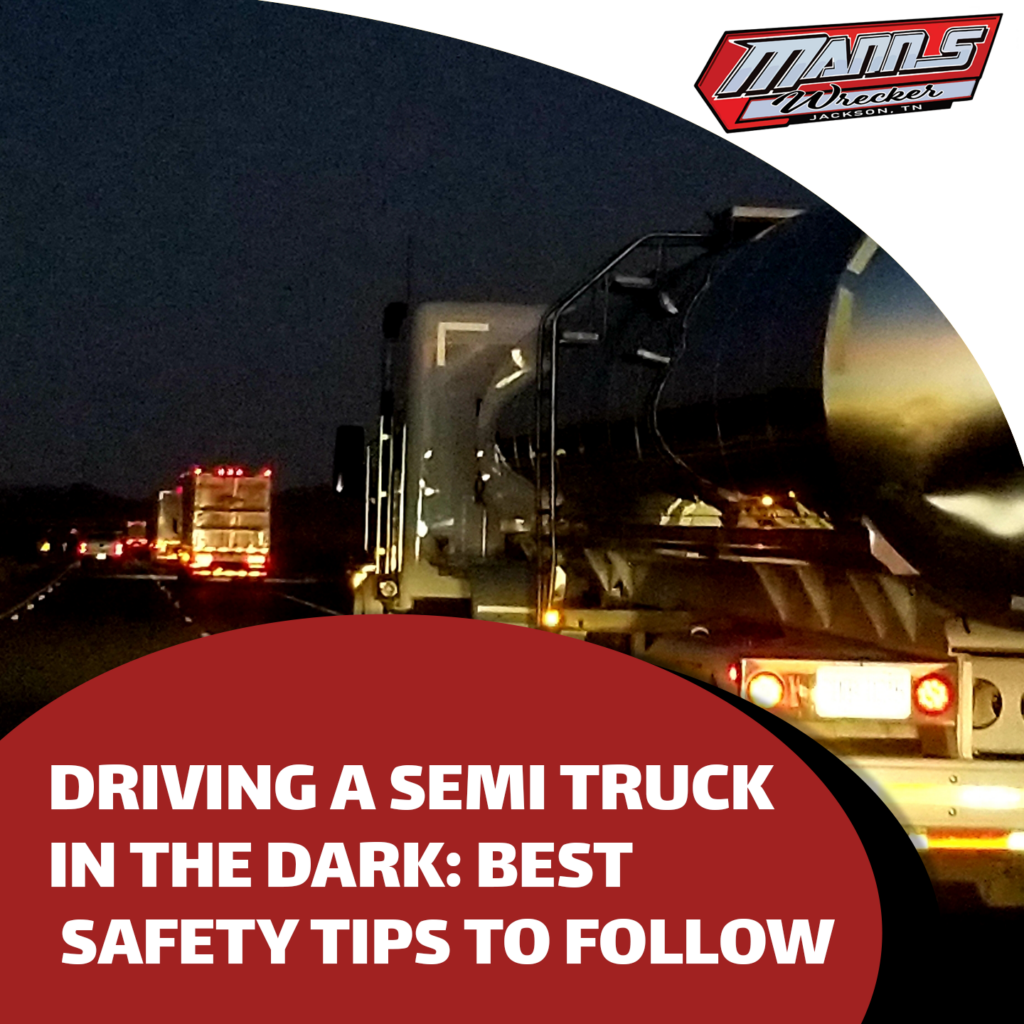 Manns-Wrecker-Services-Jackson-Tennesseese-driving-a-semi-truck-in-the-dark-best-safety-tips-to-follow