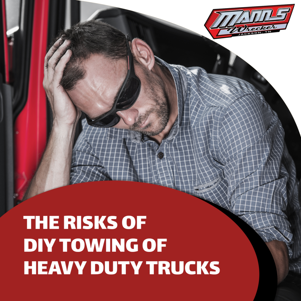 Manns-Wrecker-Services-Jackson-Tennessee-Risks-Of-DIY-Towing-Heavy-Duty-Vehicles
