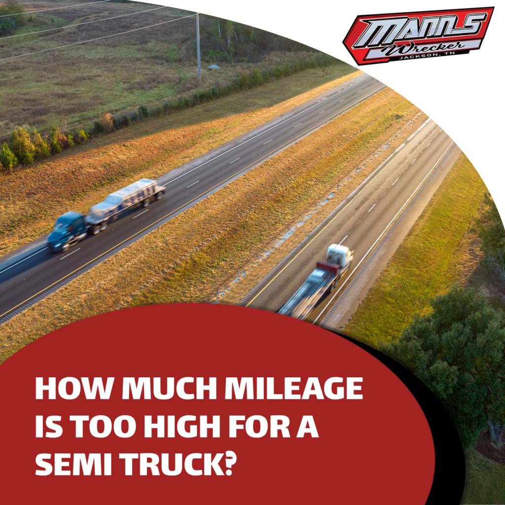 Manns-Wrecker-Services-Jackson-Tennessee-how-much-mileage-is-considered-high-on-a-semi-truck