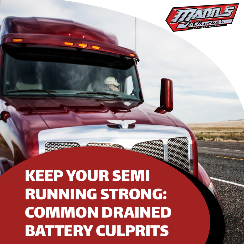 Manns-Wrecker-Services-Jackson-Tennessee-keep-your-semi-running-strong-common-drained-battery-culprits