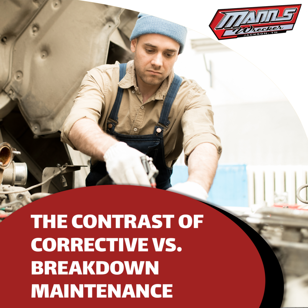 Manns-Wrecker-Services-Jackson-Tennessee-the-contrast-of-corrective-vs-breakdown-maintenance