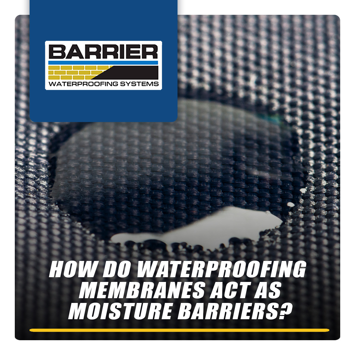 How Do Waterproofing Membranes Act As Moisture Barriers? BARRIER