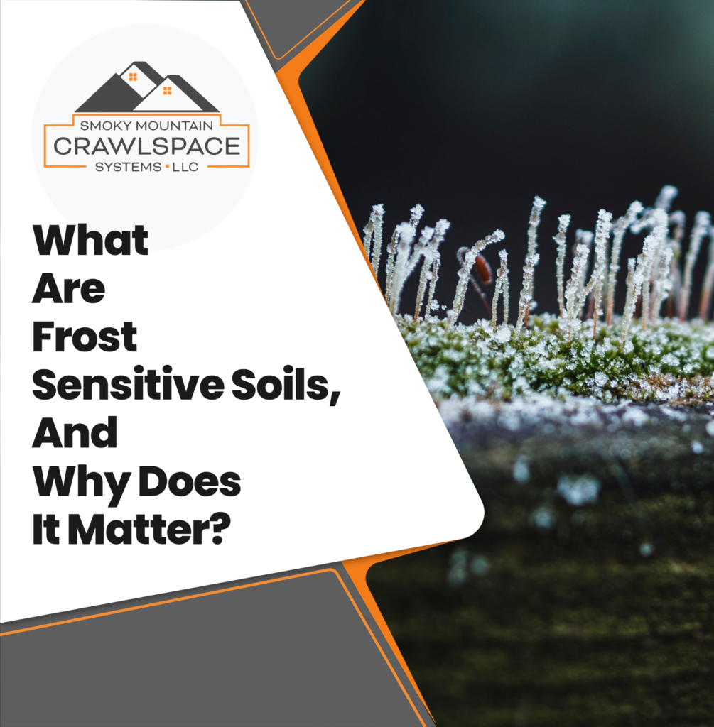 Smoky-Mountain-Crawlspace-Systems-what-are-frost-sensitive-soils-and-why-does-it-matter