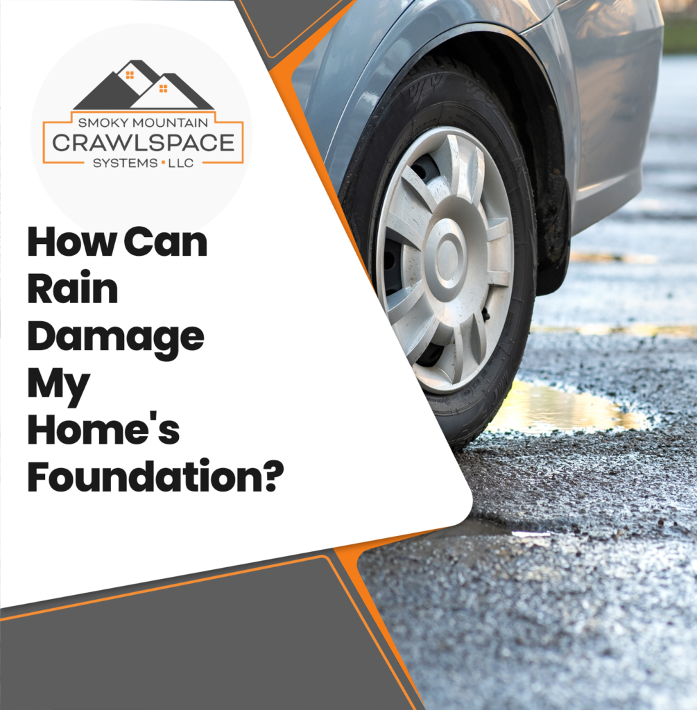 Smoky-Mountain-Crawl-Space-Systems-how-can-rain-damage-my-homes-foundation