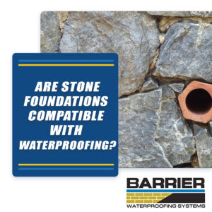 BARRIER-Waterproofing-Systems-Are-Stone-Foundations-Compatible-With-Waterproofing