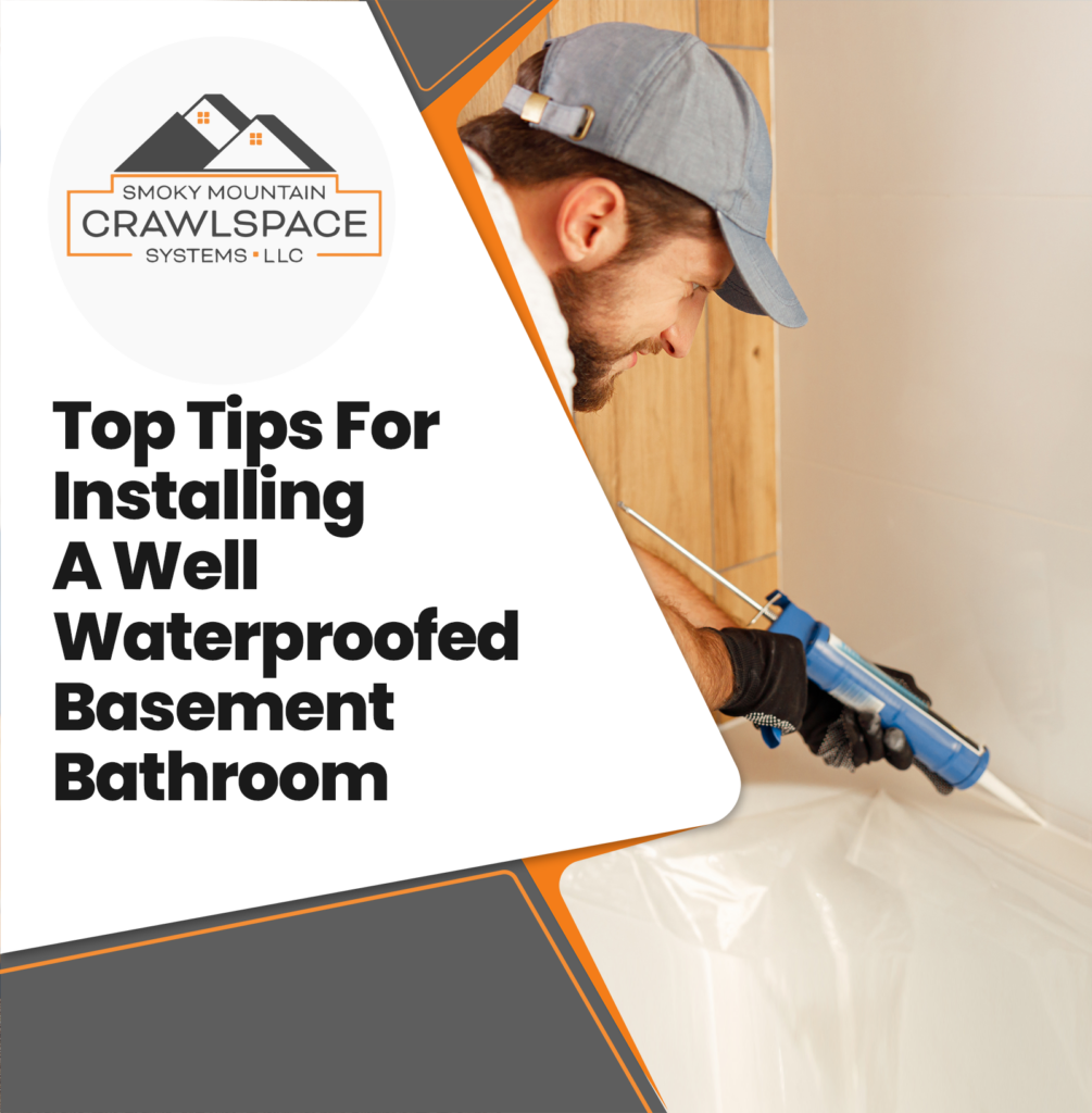 Smoky-Mountain-Crawlspace-Systems-top-tips-for-installing-a-well-waterproofed-basement-bathroom