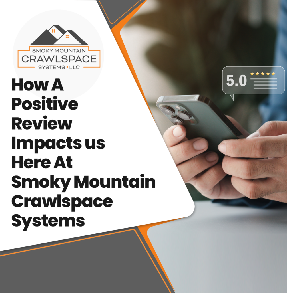 Smoky-Mountain-Crawlspace-Systems-how-a-positive-review-impacts-us-here-at-smoky-mountain-crawlspace-systems
