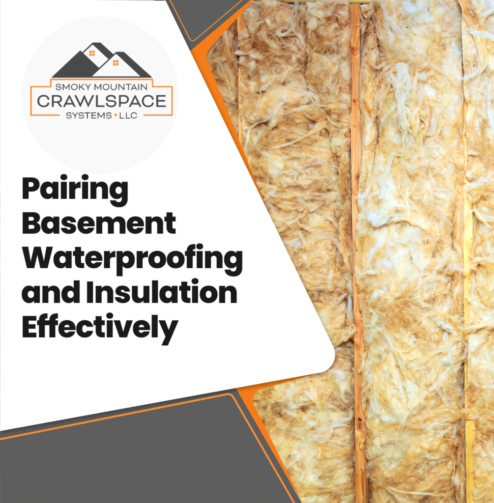 Smoky-Mountain-Crawlspace-Systems-pairing-basement-waterproofing-and-insulation-effectively