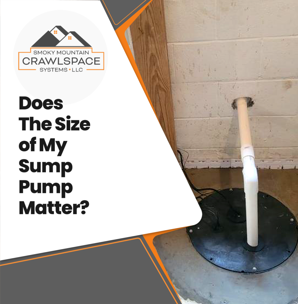 Smoky-Mountain-Crawlspace-Systems-does-the-size-of-my-sump-pump-matter