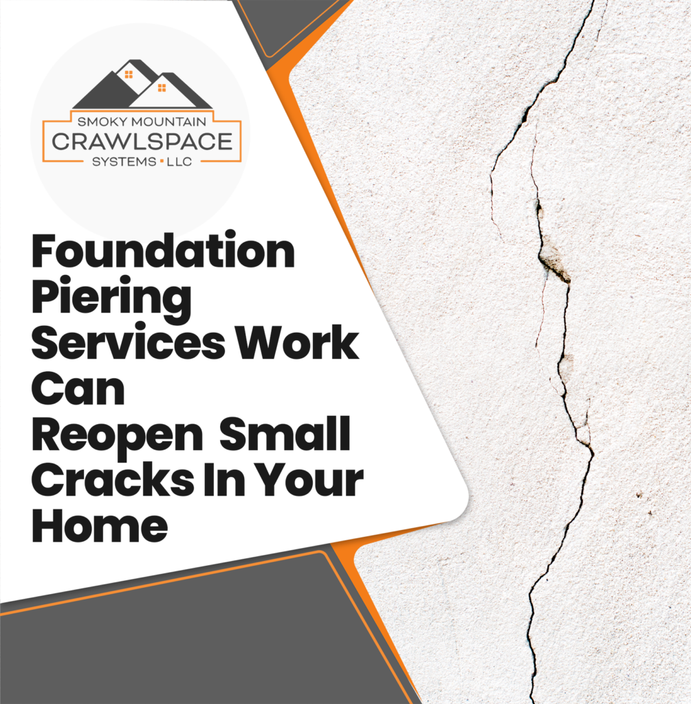 Smoky-Mountain-Crawlspace-Foundation-Piering-Services-Work-Can-Reopen-Small-Cracks-In-Your-Home