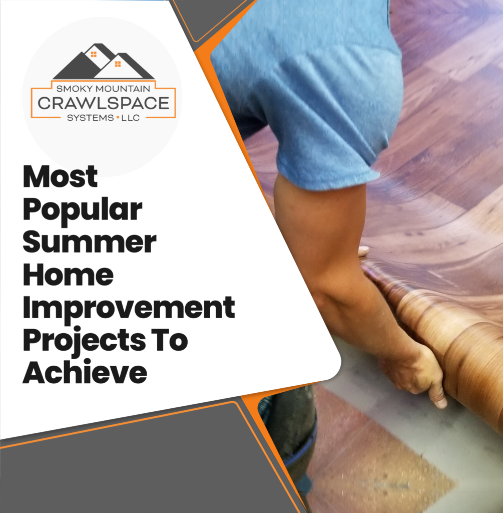 Smoky-Mountain-Crawlspace-Systems-most-popular-summer-home-improvement-projects-to-achieve