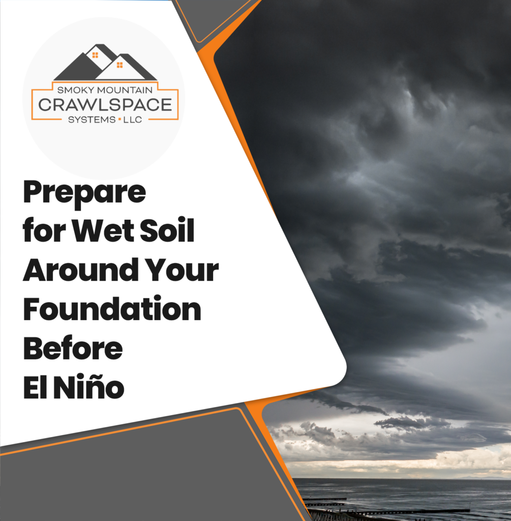 Smoky-Mountain-Crawlspace-Systems-prepare-for-wet-soil-around-your-foundation-before-el-nino