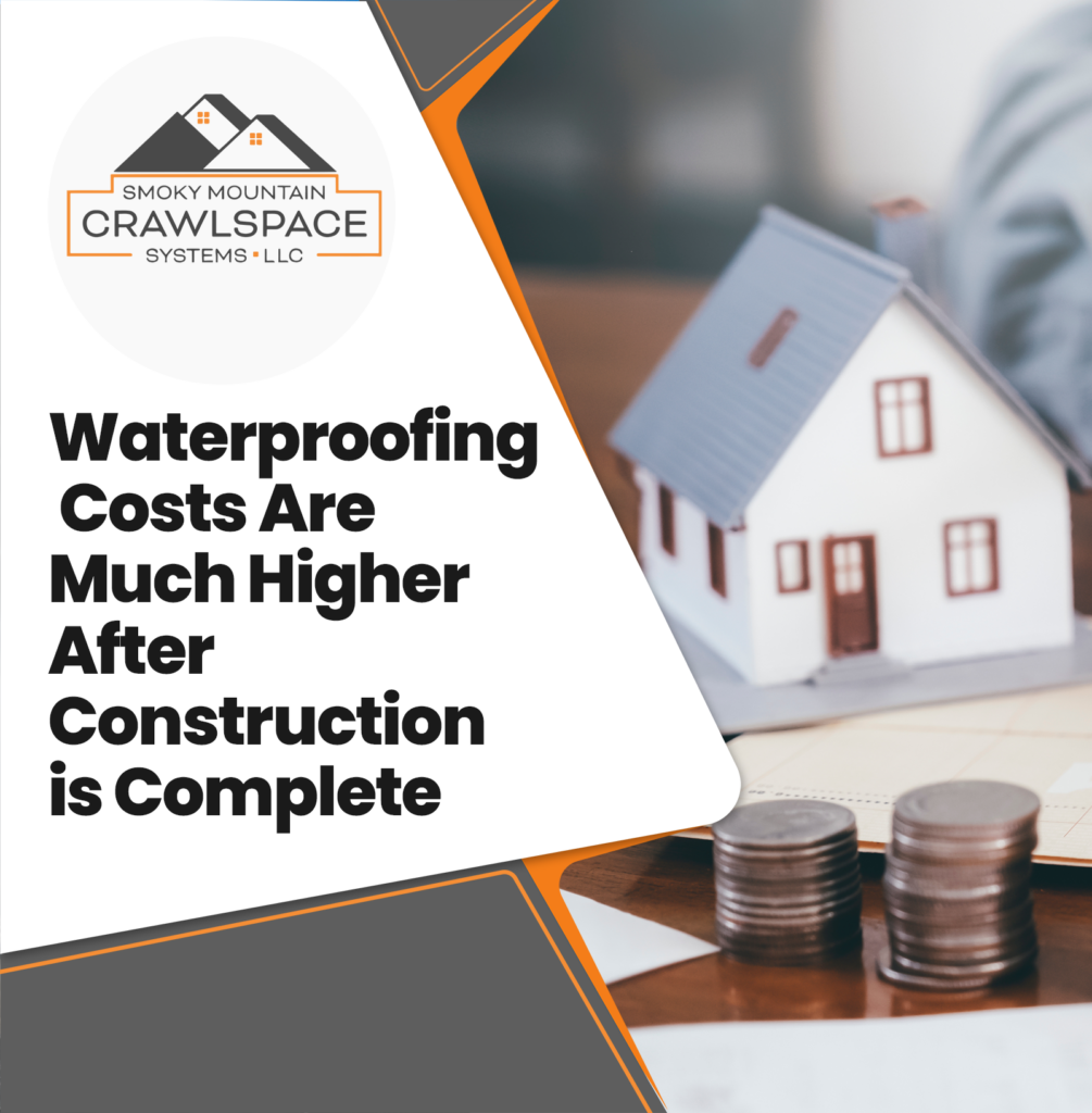 Smoky-Mountain-Crawlspace-Systems-waterproofing-costs-are-much-higher-after-construction-is-done