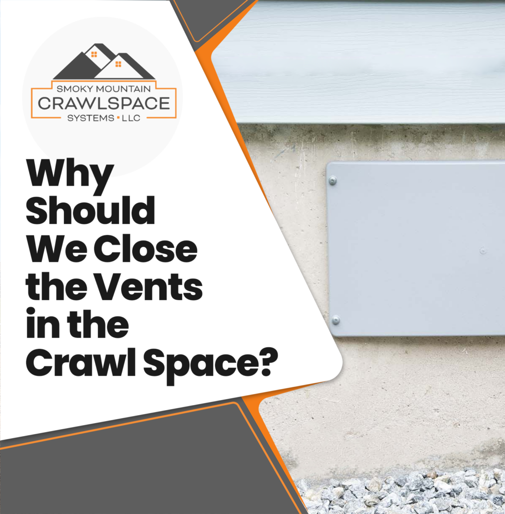 Smoky-Mountain-Crawl-Space-Systems-Why-Should-We-Close-Crawl-Space-Vents