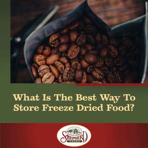 Shepherd-Foods-What-Is-The-Best-Way-To-Store-Freeze-Dried-Food