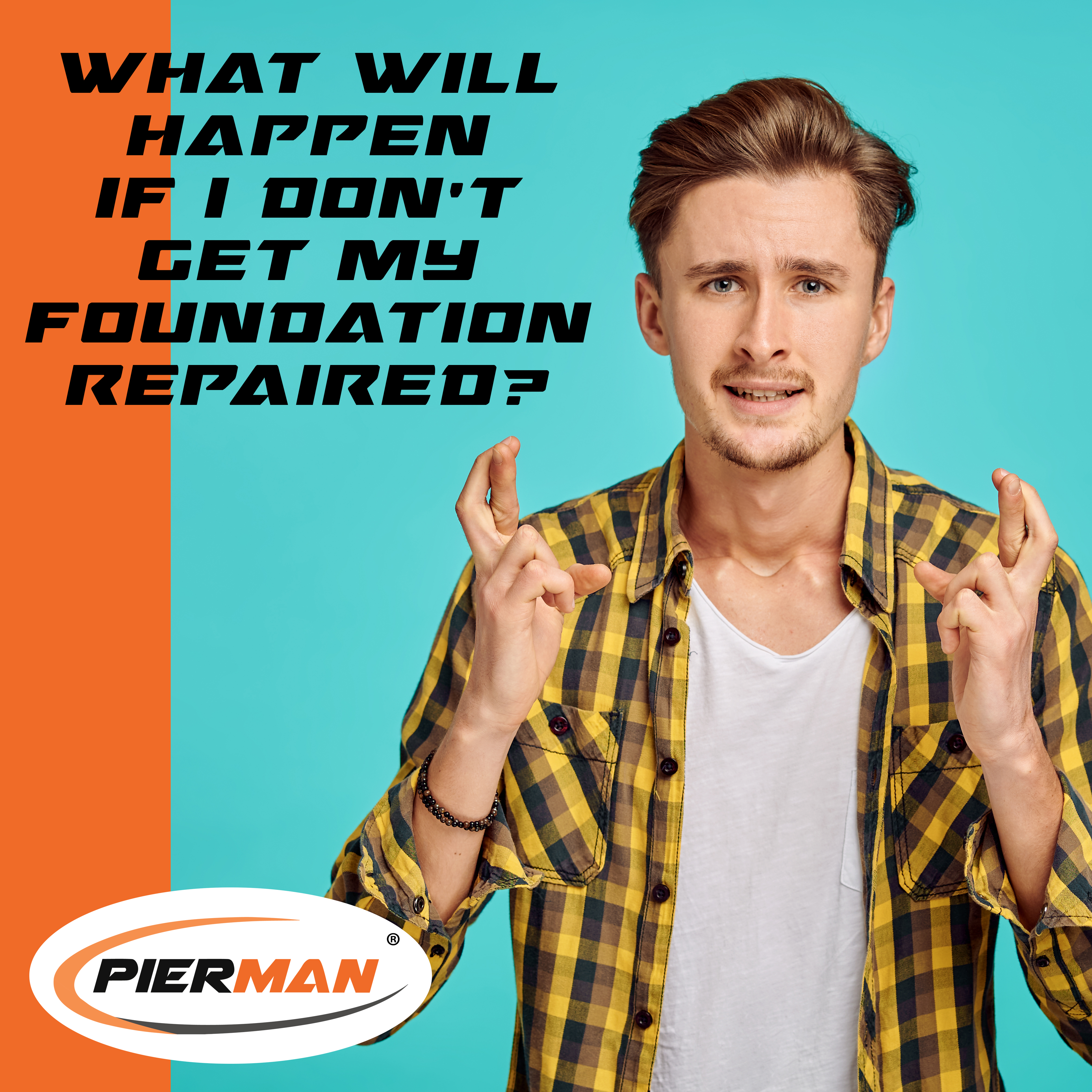 What Can Happen If I Delay Foundation Repair? | PIERMAN Foundation Repair
