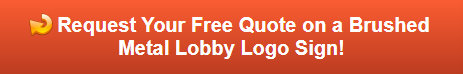 Free quote on brushed metal lobby logo signs