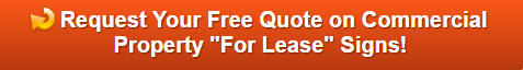 Free quote on commercial propety for lease signs in Orange County CA