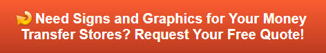 Free quote on signs and graphics for money transfer stores Los Angeles County CA