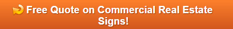 Free quote on commercial real estate signs Orange County