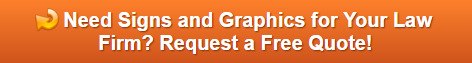 Free quote on signs and graphics for Law Firms in Orange County CA