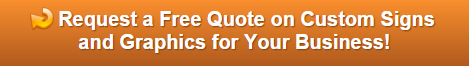 Free quote on signs and graphics for businesses in Orange County CA