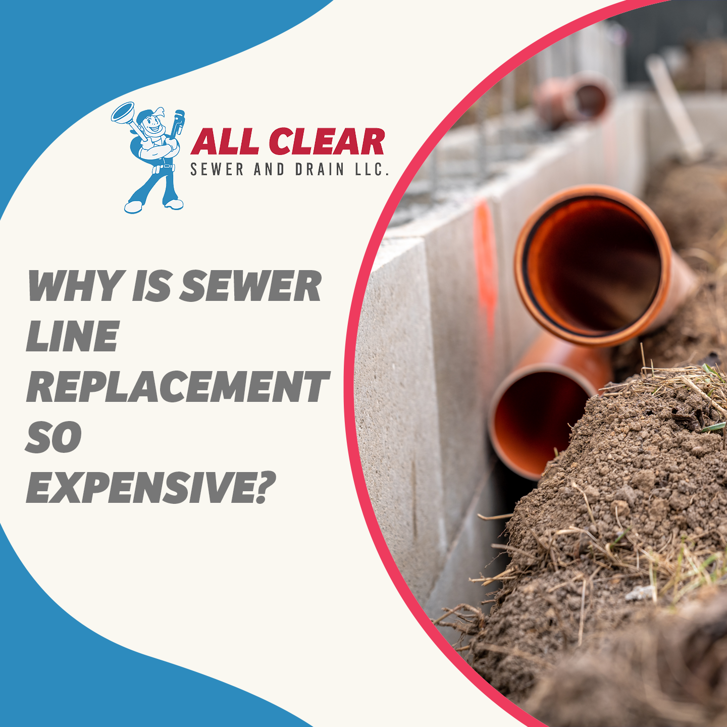 Answers From The Pros: Why Is Sewer Line Replacement So Expensive? | All Clear