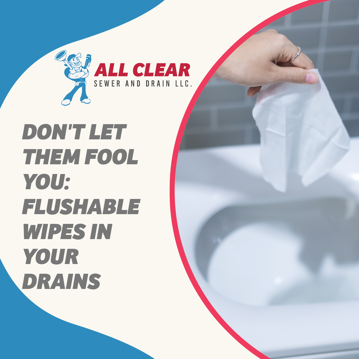 Don't Let Them Fool You: Flushable Wipes in Your Drains | All Clear Sewer Drain