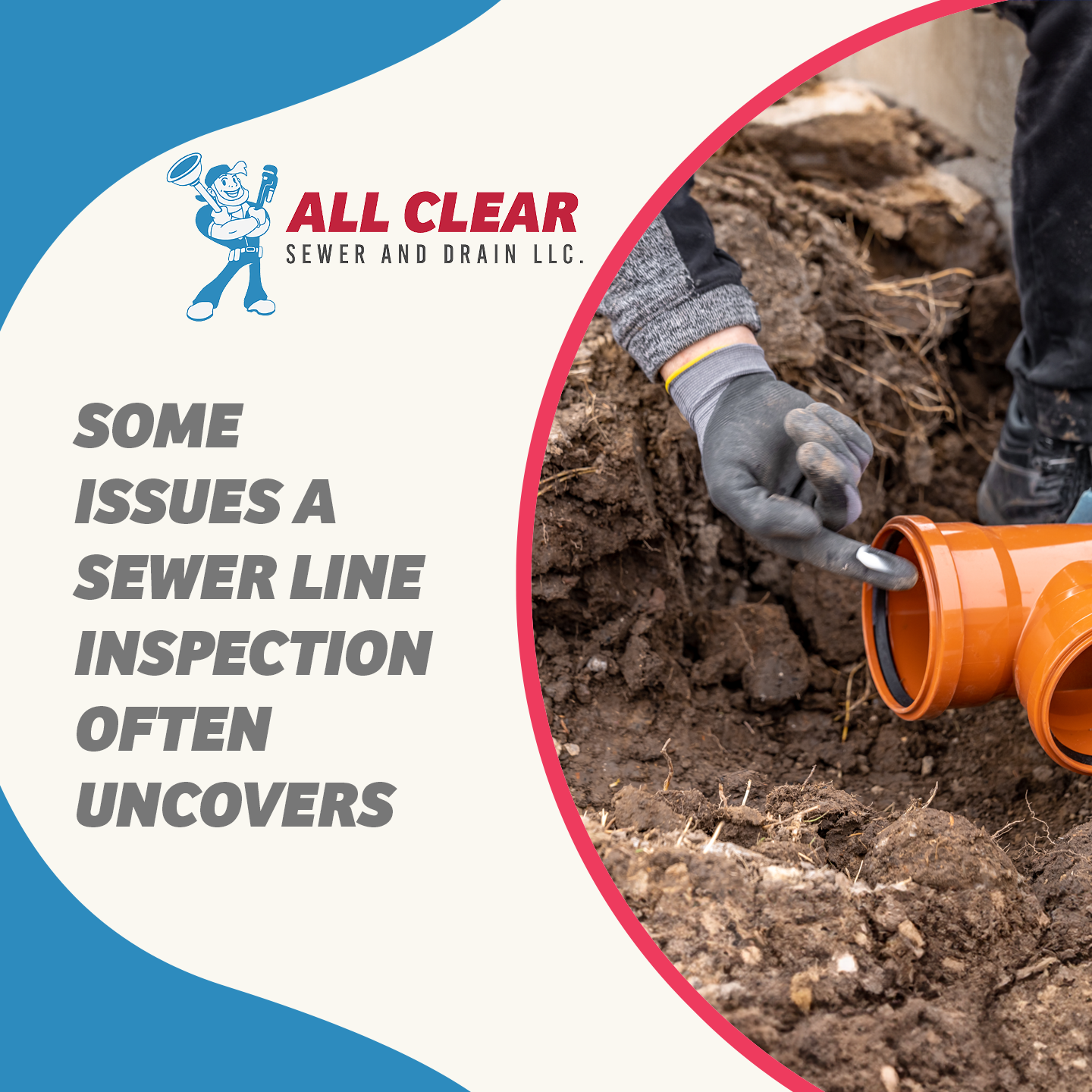 Common Issues Sewer Line Inspections Often Uncover | All Clear Sewer & Drain