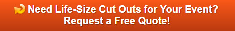 Free quote on life size cut outs for events