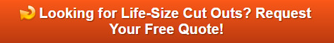 Free quote on life-size cut outs Brookfield CTt