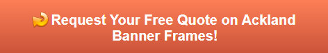 Free quote on Ackland Banner Frames