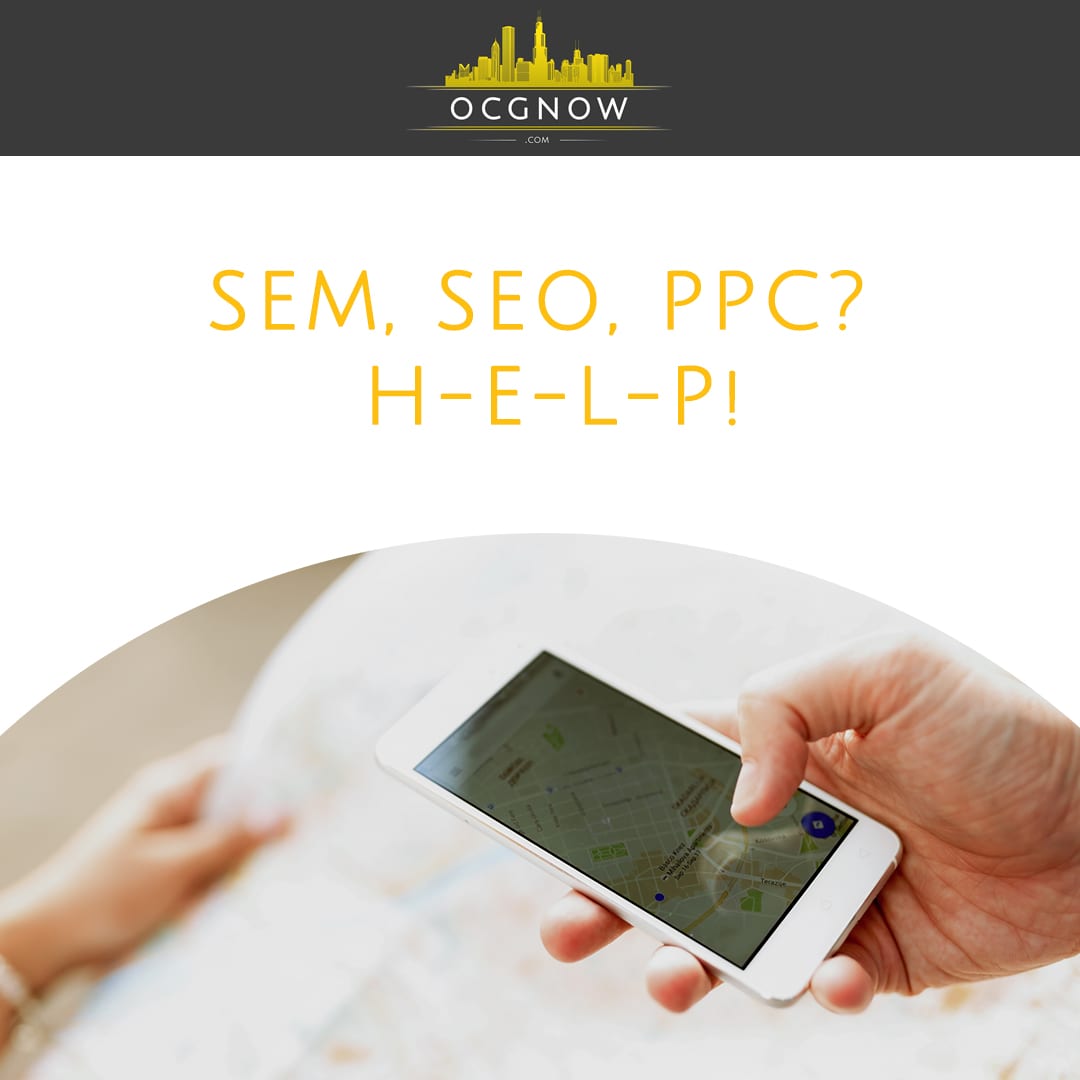 SEM, SEO, PPC, H-E-L-P! | Digital Marketing Solutions OCGnow Nashville