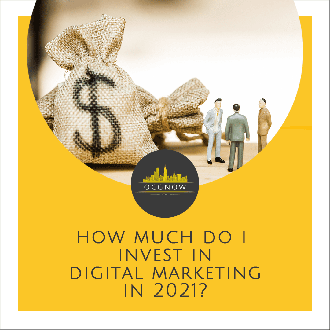 How Much Should I Invest For Digital Marketing in 2021? | OCGnow Nashville TN